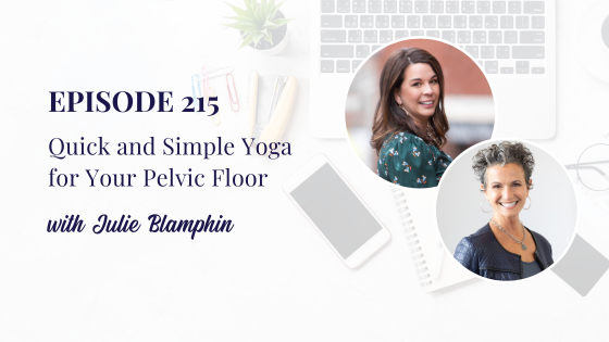 Quick and Simple Yoga for Your Pelvic Floor with Julie Blamphin