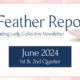 The Feather Report - A Leading Lady Collective Newsletter - June 2023, 1st & 2nd Quarter