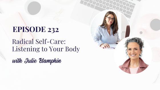 Radical Self-Care: Listening to Your Body with Julie Blamphin