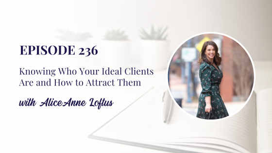 Knowing Who Your Ideal Clients Are and How to Attract Them: Fan Favorite Replay