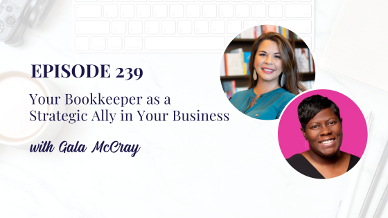 Your Bookkeeper as a Strategic Ally in Your Business with Gala McCray