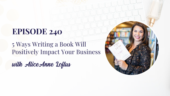 5 Ways Writing a Book Will Positively Impact Your Business