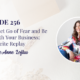 How to Let Go of Fear and Be Brave with Your Business: Fan Favorite Replay