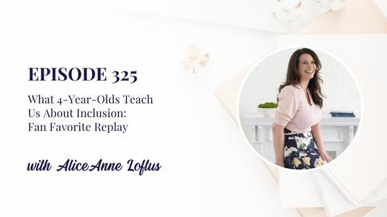325: What 4-Year-Olds Teach Us About Inclusion: Fan Favorite Replay